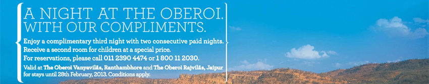 Enjoy a complimentary third night with two consecutive paid nights. Valid at The Oberoi Vanyavilas, Ranthambhore and The Oberoi Rajvilas, Jaipur for stays until 28th February, 2013.